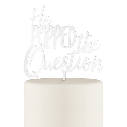 He Popped the Question Acrylic Cake Topper - White